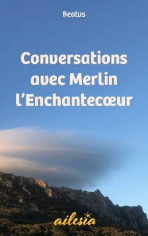 Kniha Conversations avec Merlin l'Enchantecoeur 