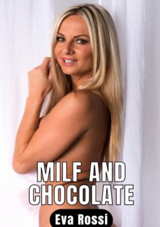Knjiga Milf and Chocolate Eva Rossi