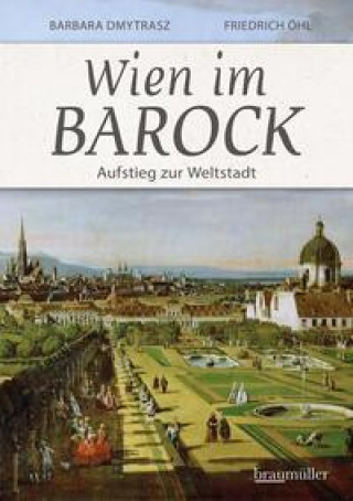 Könyv Wien im Barock - Aufstieg zur Weltstadt Friedrich Öhl