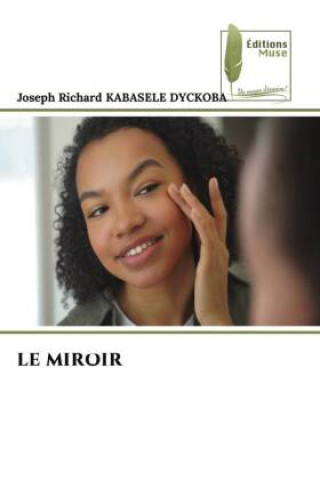 Knjiga LE MIROIR Joseph Richard KABASELE DYCKOBA