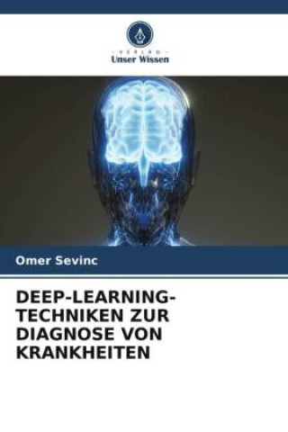 Knjiga DEEP-LEARNING-TECHNIKEN ZUR DIAGNOSE VON KRANKHEITEN Ömer Sevinç