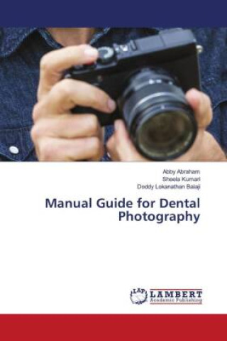 Kniha Manual Guide for Dental Photography Sheela Kumari