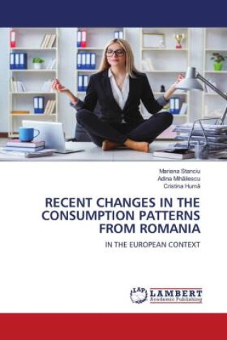 Knjiga RECENT CHANGES IN THE CONSUMPTION PATTERNS FROM ROMANIA Adina Mihailescu