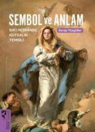 Βιβλίο Sembol ve Anlam - Bati Resminde Kutsalin Temsili 