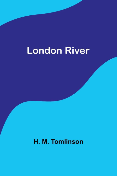 Book London River H. M. Tomlinson