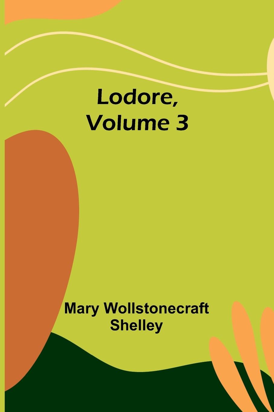 Knjiga Lodore, Volume 3 Mary Wollstonecraft Shelley