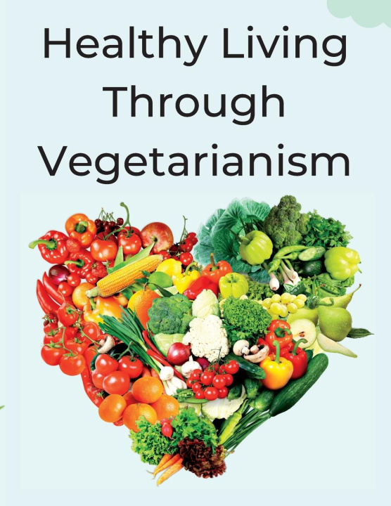 Book Healthy Living Through Vegetarianism 