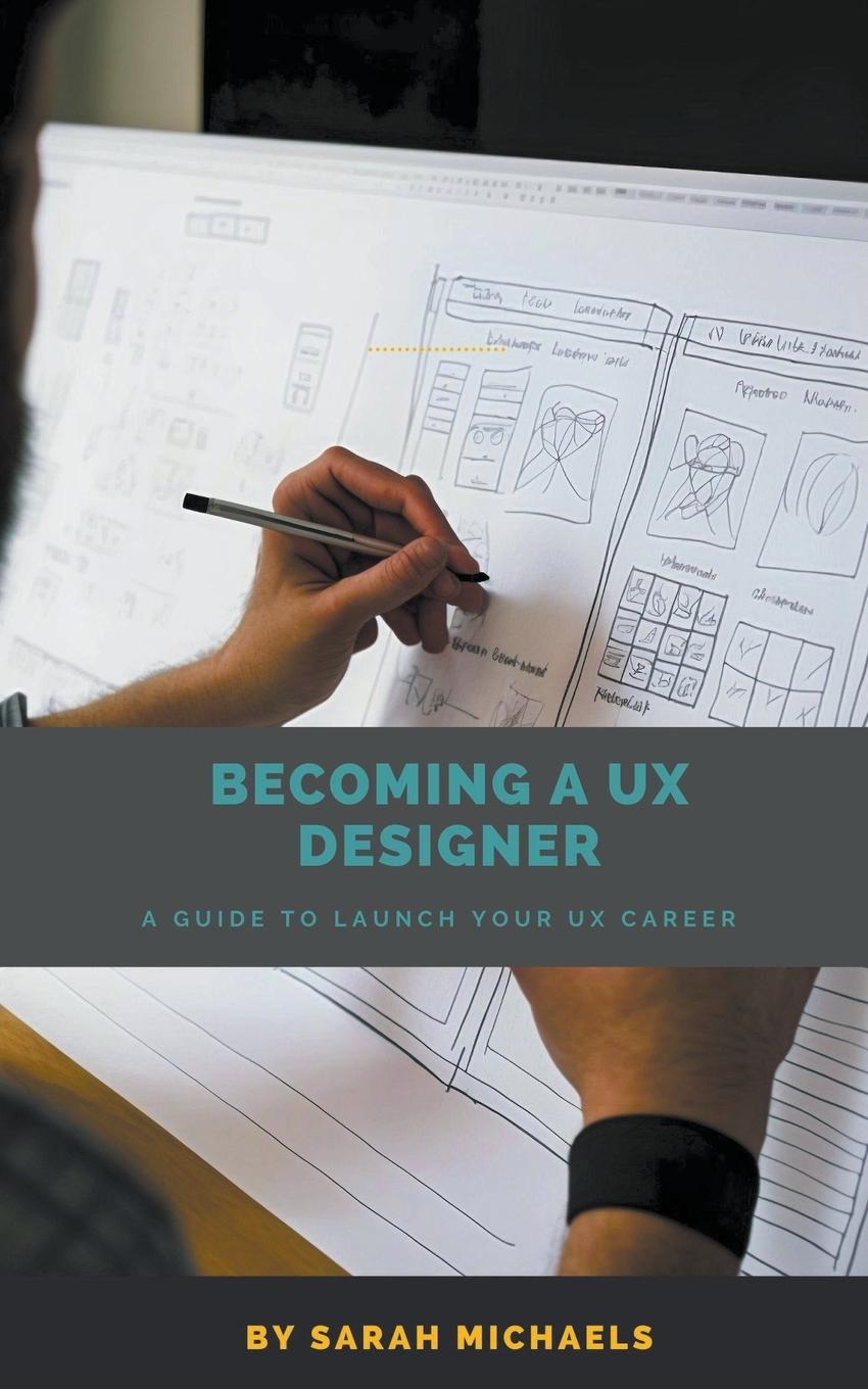 Книга Becoming a UX Designer Sarah Michaels