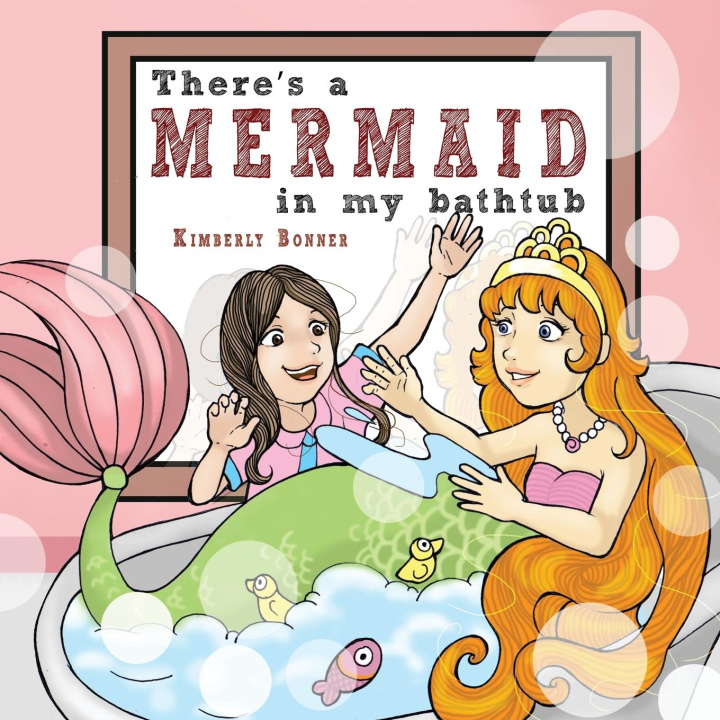 Knjiga There's a MERMAID in my bathtub Kimberly Bonner