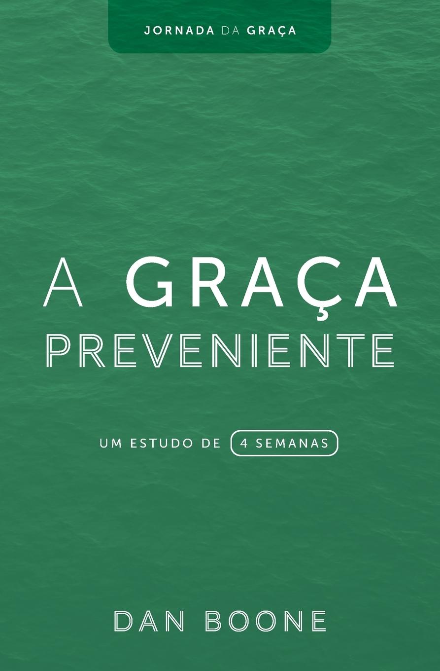Knjiga A Graça Preveniente Dan Boone