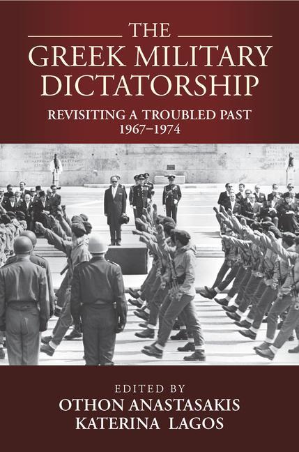 Könyv The Greek Military Dictatorship: Revisiting a Troubled Past, 1967-1974 Katerina Lagos