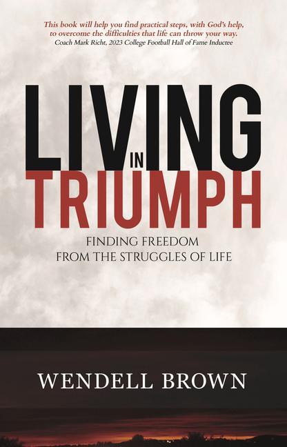 Kniha Living in Triumph: Finding Freedom from the Struggles of Life 