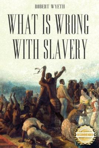 Βιβλίο What Is Wrong With Slavery Robert Wyeth