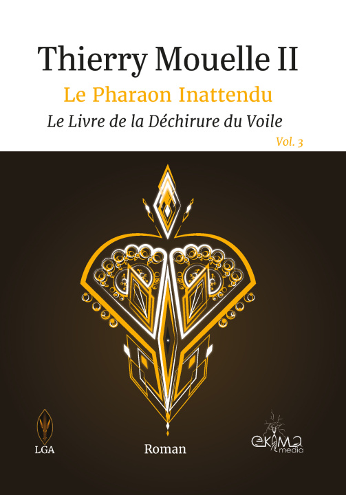 Kniha Le Pharaon Inattendu Vol.3 - Le Livre de la Déchirure du Voile Mouelle II