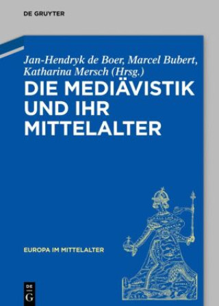 Könyv Die Mediävistik und ihr Mittelalter Jan-Hendryk de Boer