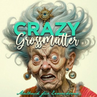 Книга Crazy Großmütter Malbuch für Erwachsene Graustufen Musterstück Grafik