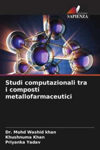 Buch Studi computazionali tra i composti metallofarmaceutici Khushnuma Khan