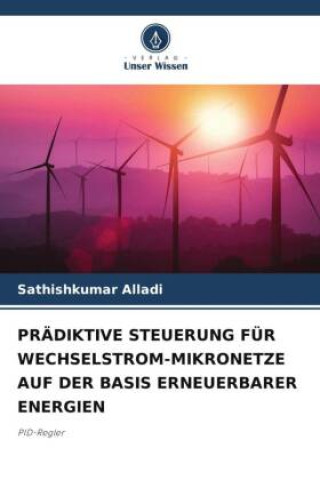 Kniha PRÄDIKTIVE STEUERUNG FÜR WECHSELSTROM-MIKRONETZE AUF DER BASIS ERNEUERBARER ENERGIEN 