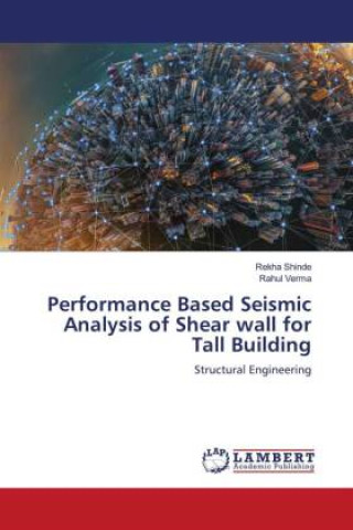 Kniha Performance Based Seismic Analysis of Shear wall for Tall Building Rahul Verma