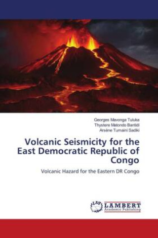 Buch Volcanic Seismicity for the East Democratic Republic of Congo Thystere Matondo Bantidi