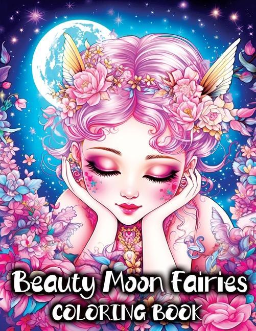 Könyv Beauty Moon Fairies Coloring Book: Beautiful Magical Faeries and Enchanting Fairyland Fantasy 