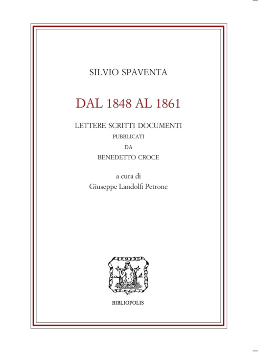 Könyv Dal 1848 al 1861. Lettere scritti documenti pubblicati da Benedetto Croce Silvio Spaventa