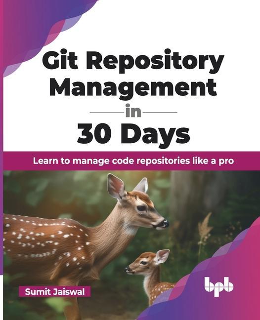 Carte Git Repository Management in 30 Days: Learn to manage code repositories like a pro (English Edition) 