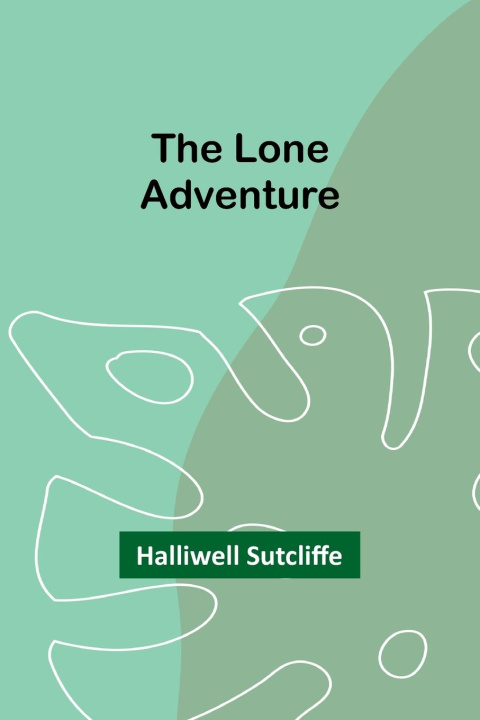 Knjiga The Lone Adventure Halliwell Sutcliffe