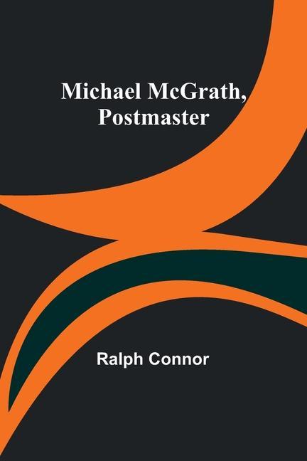 Knjiga Michael McGrath, Postmaster Ralph Connor