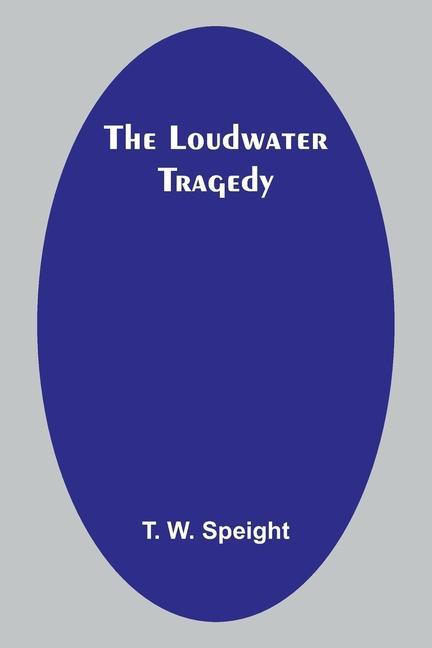 Knjiga The Loudwater Tragedy T. W. Speight