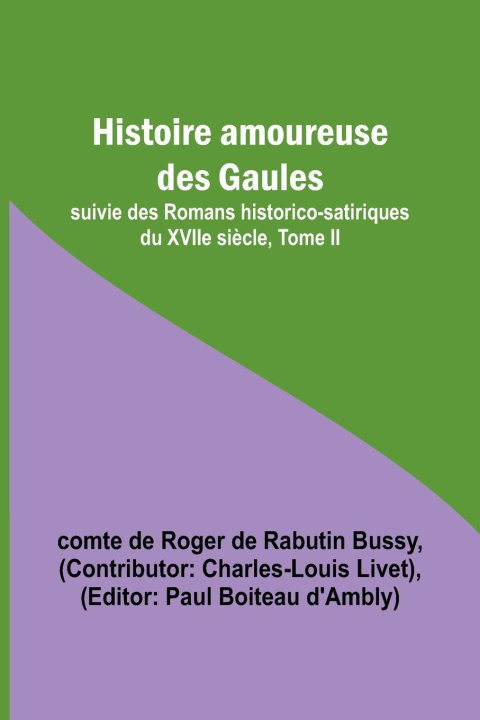 Kniha Histoire amoureuse des Gaules; suivie des Romans historico-satiriques du XVIIe si?cle, Tome II Charles-Louis Livet