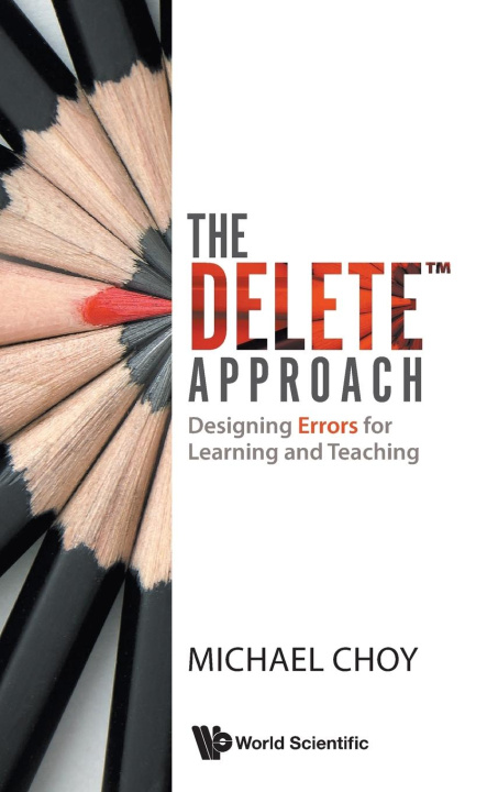 Knjiga Delete TM Approach, The: Designing Errors for Learning and Teaching CHOY MICHAEL