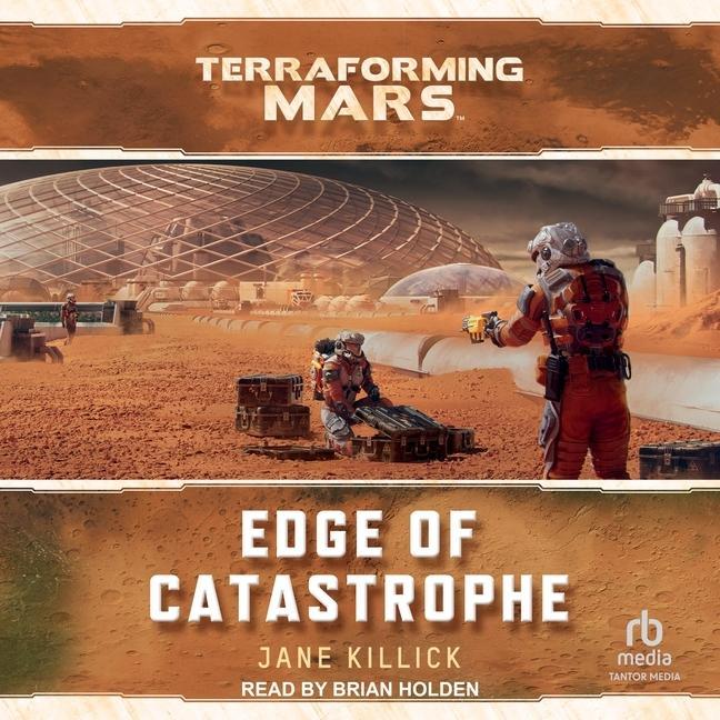 Digital Edge of Catastrophe: A Terraforming Mars Novel Brian Holden