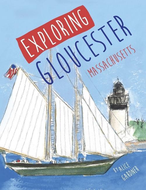 Book Exploring Gloucester, Massachusetts Alice Gardner