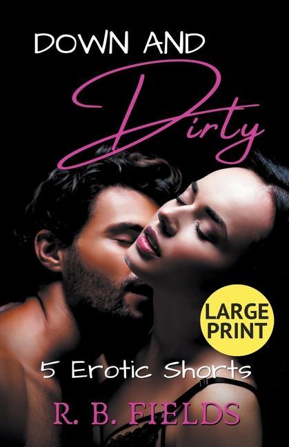 Knjiga Down and Dirty: Five Erotic Shorts R. B. Fields