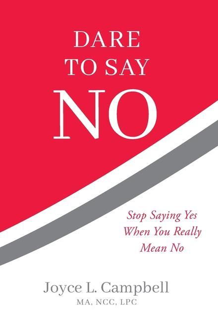 Kniha Dare to Say No: Stop Saying Yes When You Really Mean No 