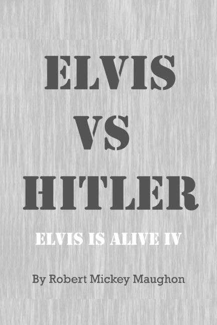 Knjiga ELVIS vs HITLER Robert Mickey Maughon