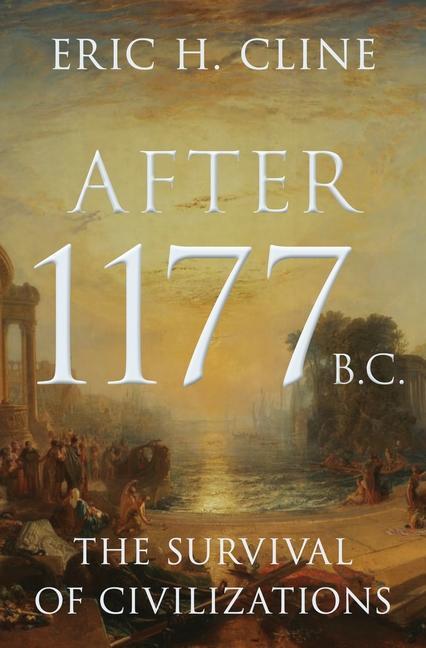 Book After 1177 B.C. – The Survival of Civilizations Eric H. Cline
