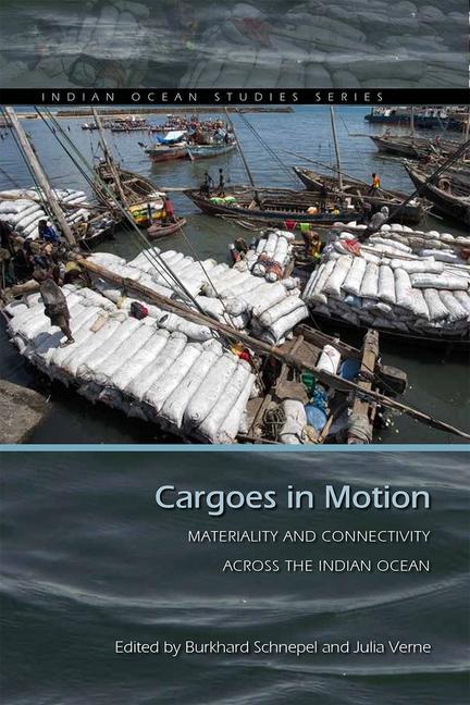 Kniha Cargoes in Motion – Materiality and Connectivity across the Indian Ocean Burkhard Schnepel