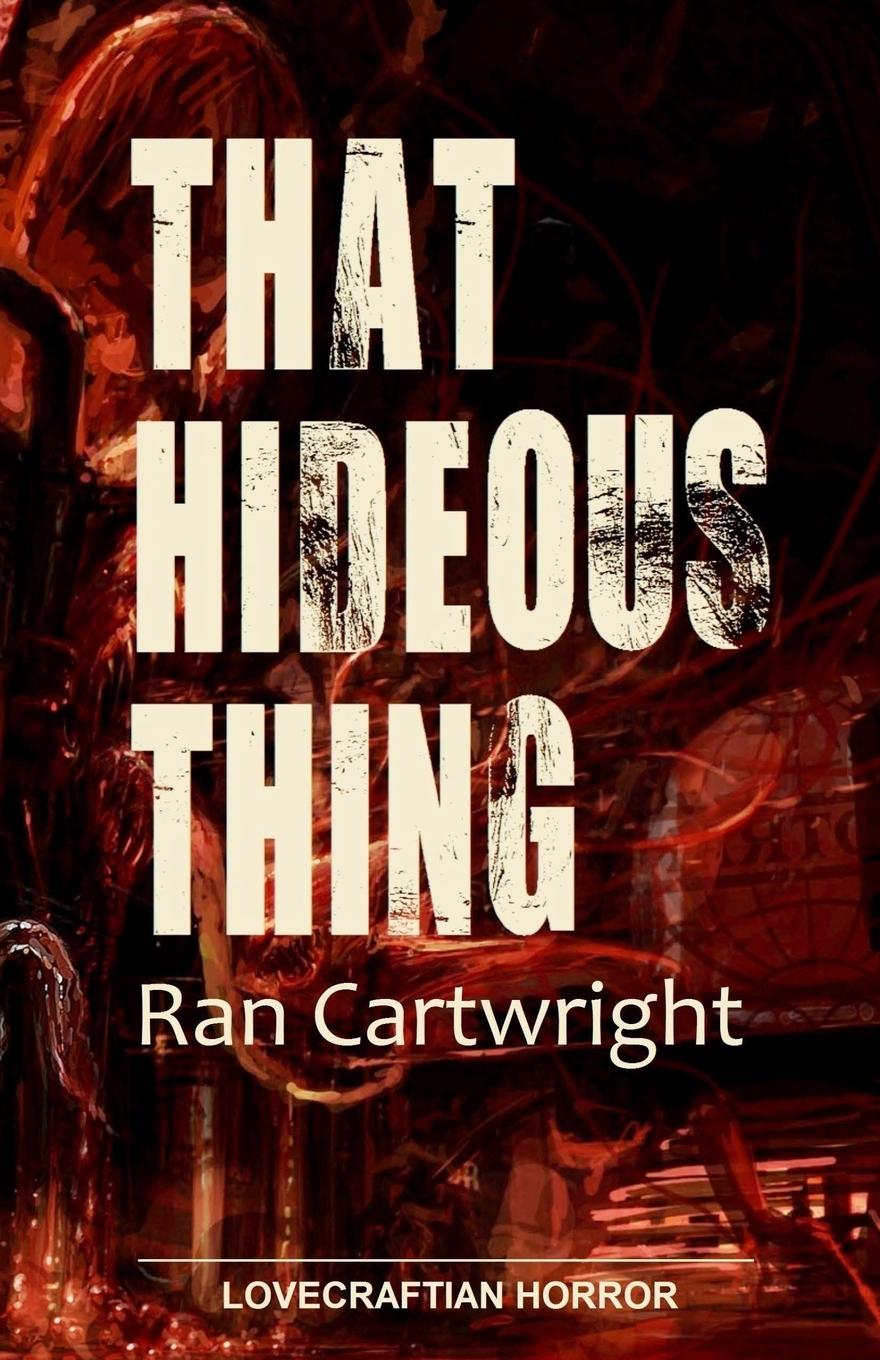 Knjiga That Hideous Thing Ran Cartwright