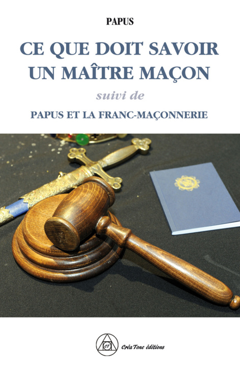 Kniha Ce que doit savoir un Maître Maçon - Papus et la Franc-maçonnerie Papus
