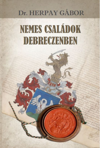 Knjiga Nemes családok Debreczenben Dr. Herpay Gábor