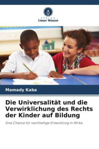 Kniha Die Universalität und die Verwirklichung des Rechts der Kinder auf Bildung 