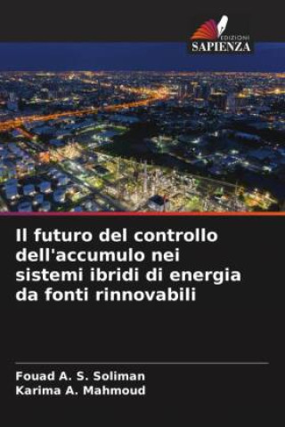 Könyv Il futuro del controllo dell'accumulo nei sistemi ibridi di energia da fonti rinnovabili Karima A. Mahmoud