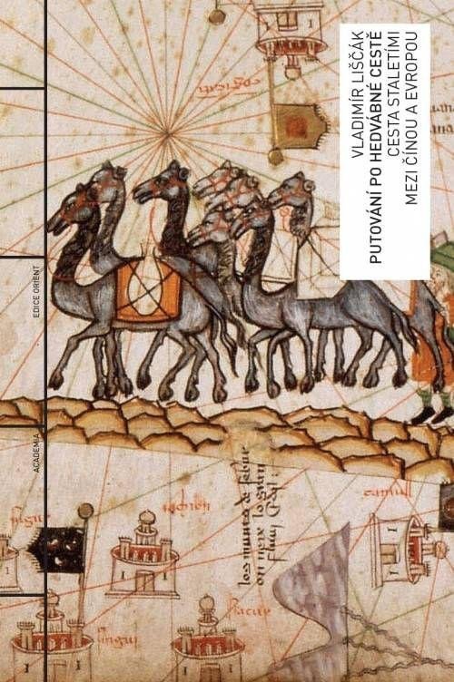 Kniha Putování po Hedvábné cestě - Cesta staletími mezi Čínou a Evropou Vladimír Liščák