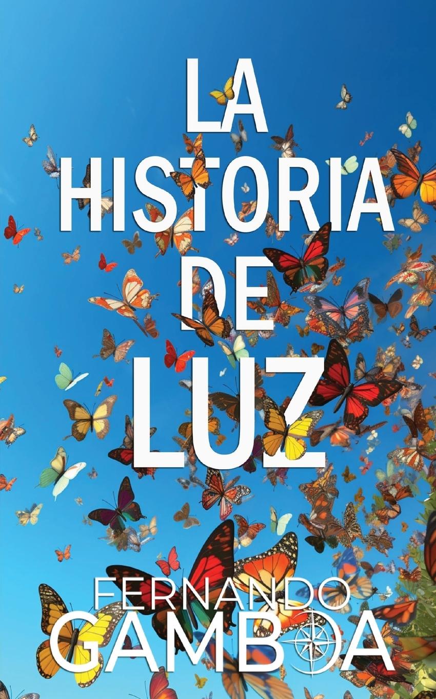 Knjiga LA HISTORIA DE LUZ Fernando Gamboa
