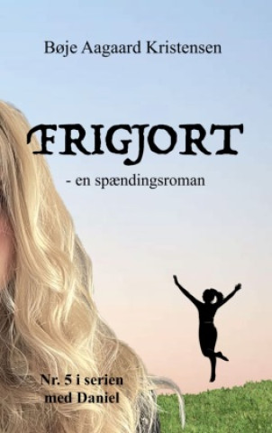 Knjiga Frigjort Bøje Aagaard Kristensen
