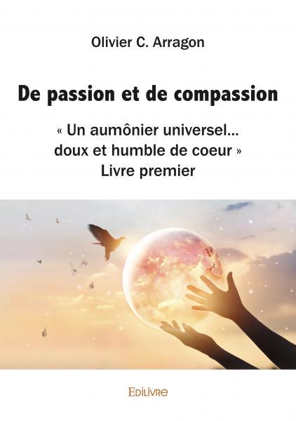 Livre De passion et de compassion Olivier C. Arragon