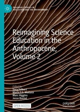 Kniha Reimagining Science Education in the Anthropocene, Volume 2 Sara Tolbert