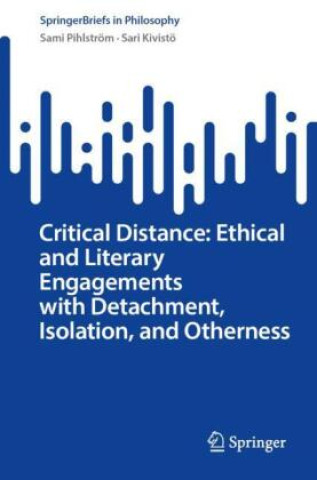 Buch Critical Distance: Ethical and Literary Engagements with Detachment, Isolation, and Otherness Sami Pihlström